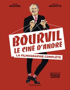 Bourvil, le ciné d'André de Annie Boucher et Pascal Delmotte (Flammarion)