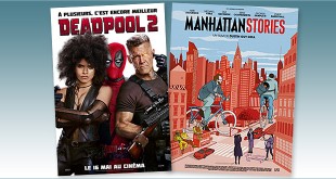 sorties Comédie du 16 mai 2018 : Deadpool 2, Manhattan Stories