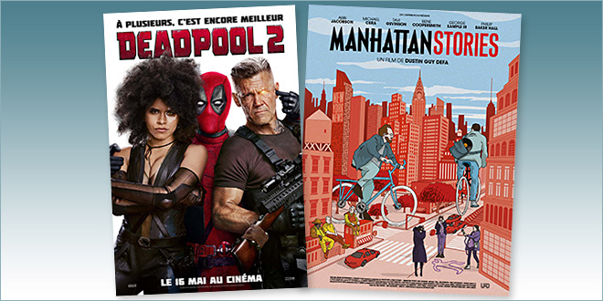 sorties Comédie du 16 mai 2018 : Deadpool 2, Manhattan Stories