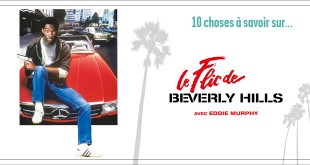 10 choses à savoir sur Le Flic de Beverly Hills