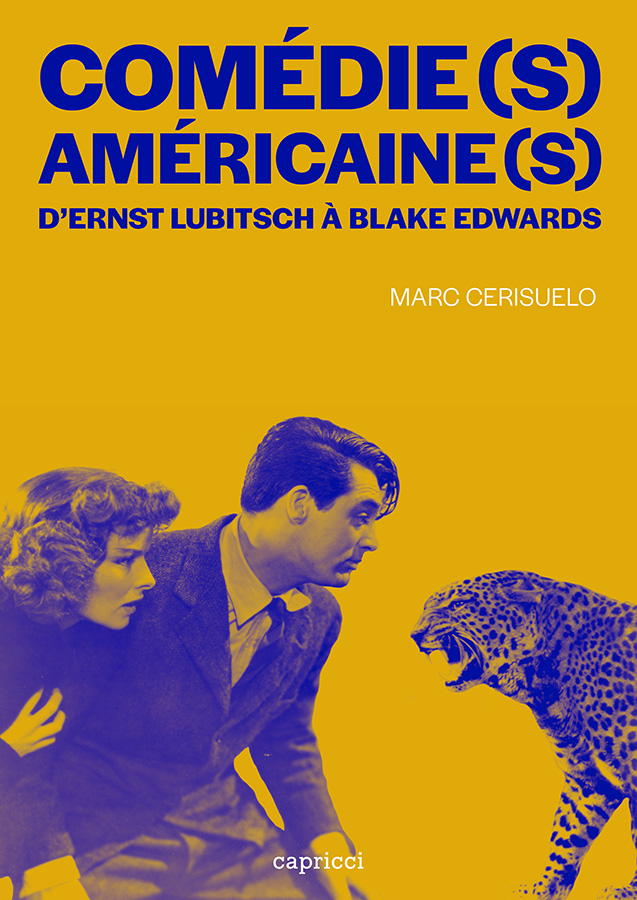 Comédie(s) américaine(s) d'Ernst Lubitsch à Blake Edwards par Marc Cerisuelo (Capricci)