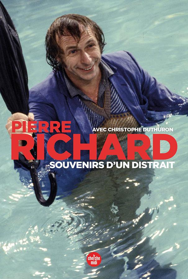 Souvenirs d'un distrait de Pierre Richard avec Christophe Duthuron (Le Cherche Midi)