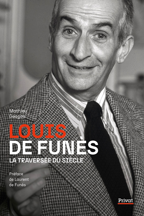Louis de Funès, La traversée du siècle de Mathieu Geagea (Privat)