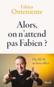 Alors, on n'attend pas Fabien ? de Fabien Onteniente (Stock)