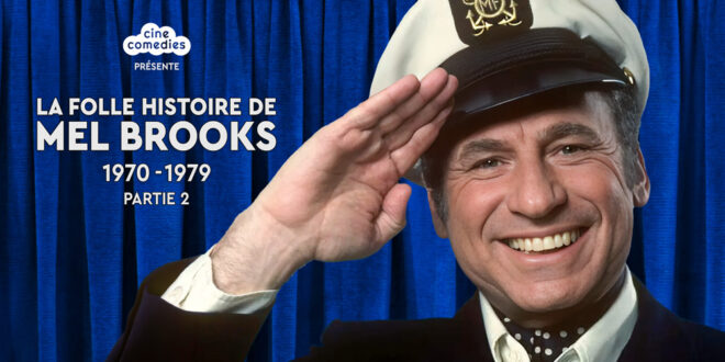 La folle histoire de Mel Brooks (1970-1979) Partie 2