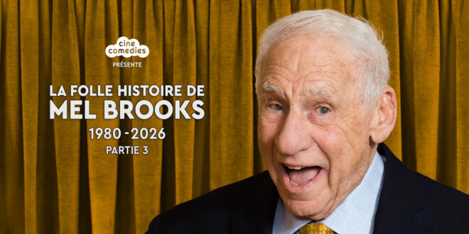 La folle histoire de Mel Brooks (1980-2026) Partie 3