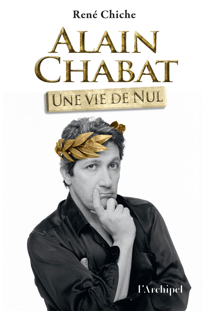 Alain Chabat, une vie de Nul de René Chiche (L'Archipel) Alain Chabat, une vie de Nul de René Chiche (L'Archipel)